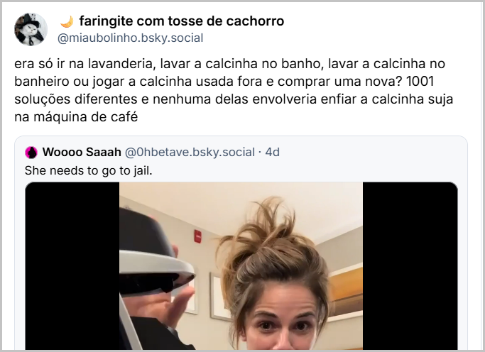 Post de faringite com tosse de cachorro (@miaubolinho.bsky.social) com o texto:
era só ir na lavanderia, lavar a calcinha no banho, lavar a calcinha no banheiro ou jogar a calcinha usada fora e comprar uma nova? 1001 soluções diferentes e nenhuma delas envolveria enfiar a calcinha suja na máquina de café