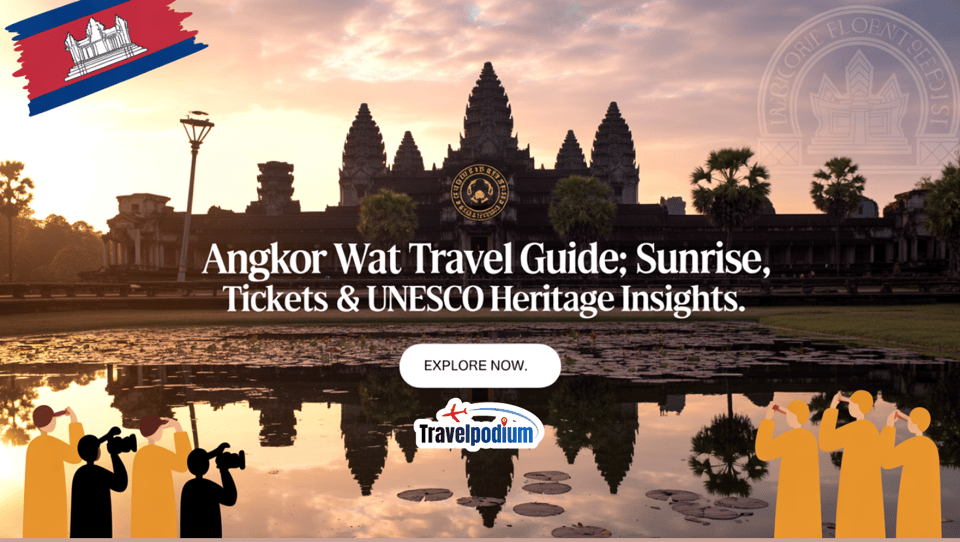 Angkor Wat Travel Guide: Tickets, Sunrise Tours & UNESCO World Heritage History