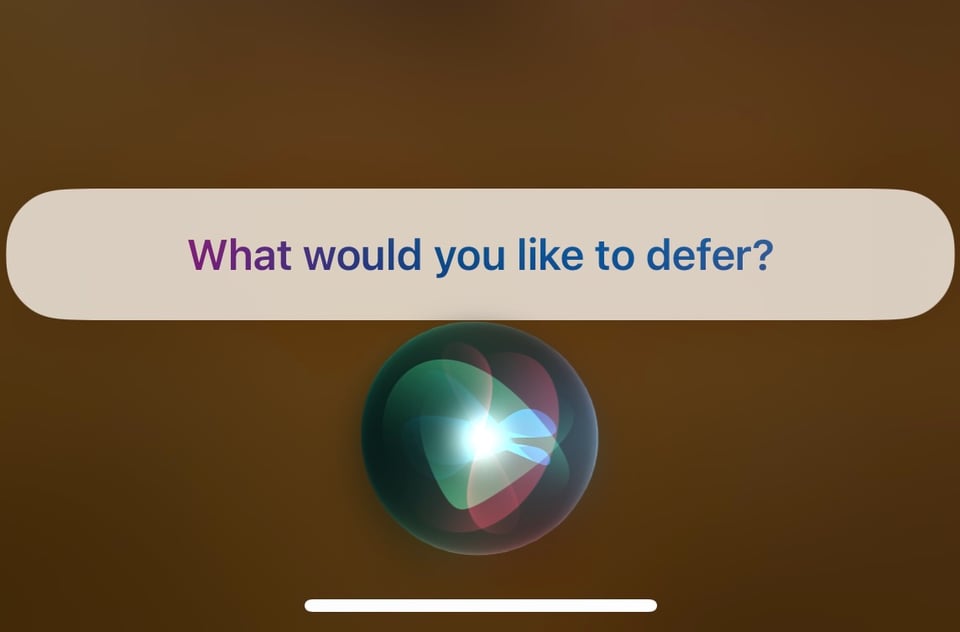 Defer on Siri