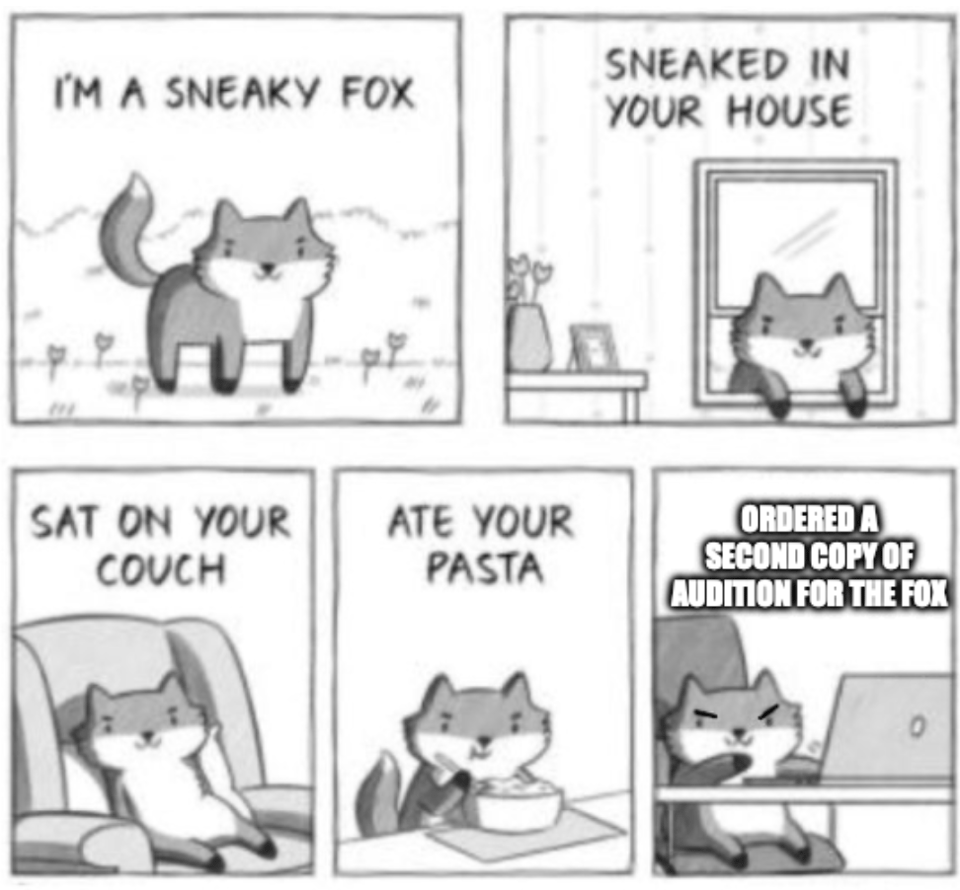 sneaky fox is being sneaky and eating pasta and ordering a second copy of audition for the fox
