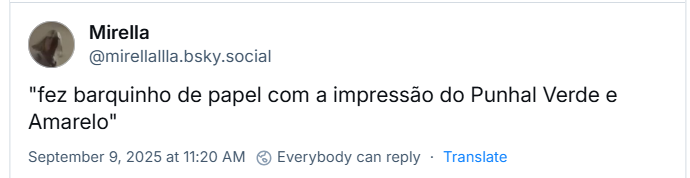 Post de Mirella (@mirellallla.bsky.social) com o texto: "fez barquinho de papel com a impressão do Punhal Verde e Amarelo", citando parte do seguinte trecho da leitura do voto: "Não é crível, não é razoável, achar que Mário Fernandes imprimiu no Palácio do Planalto, se dirigiu ao Palácio do Alvorada, onde lá estava o presidente, ficou uma hora e seis minutos e fez barquinho de papel com a impressão do Punhal Verde e Amarelo. É ridicularizar a inteligência do tribunal."