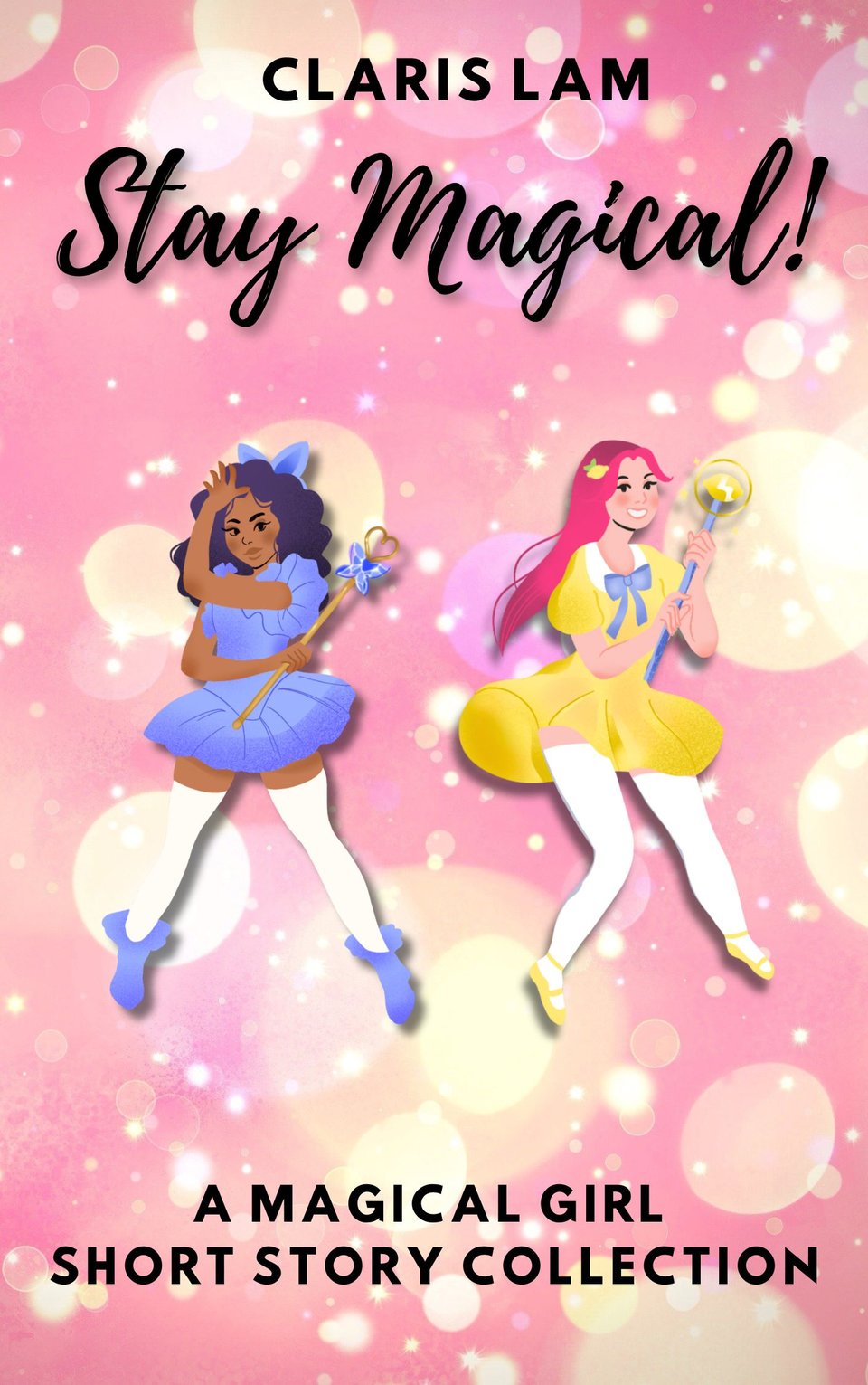 Cover reads: "Stay Magical! A magical girl short story collection." The background is pink with white and yellow sparkly circles that are transparent, and two magical girls stand back to back with each other with smiles on their faces. 