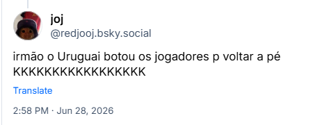 Post de joj (‪@redjooj.bsky.social‬): irmão o Uruguai botou os jogadores p voltar a pé KKKKKKKKKKKKKKKKK