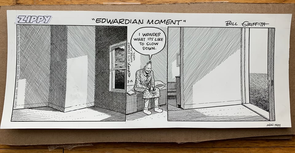Photo of original art of a Zippy The Pinhead comic strip by Bill Griffith, from Feb. 15, 2021. Zippy is sitting in a room that is rendered with light and space like an Edward Hopper drawing, and he says, "I wonder what it's like to slow down."