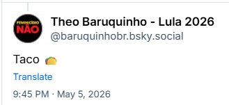 Post de Theo Baruquinho - Lula 2026 (@baruquinhobr.bsky.social): Taco 🌮