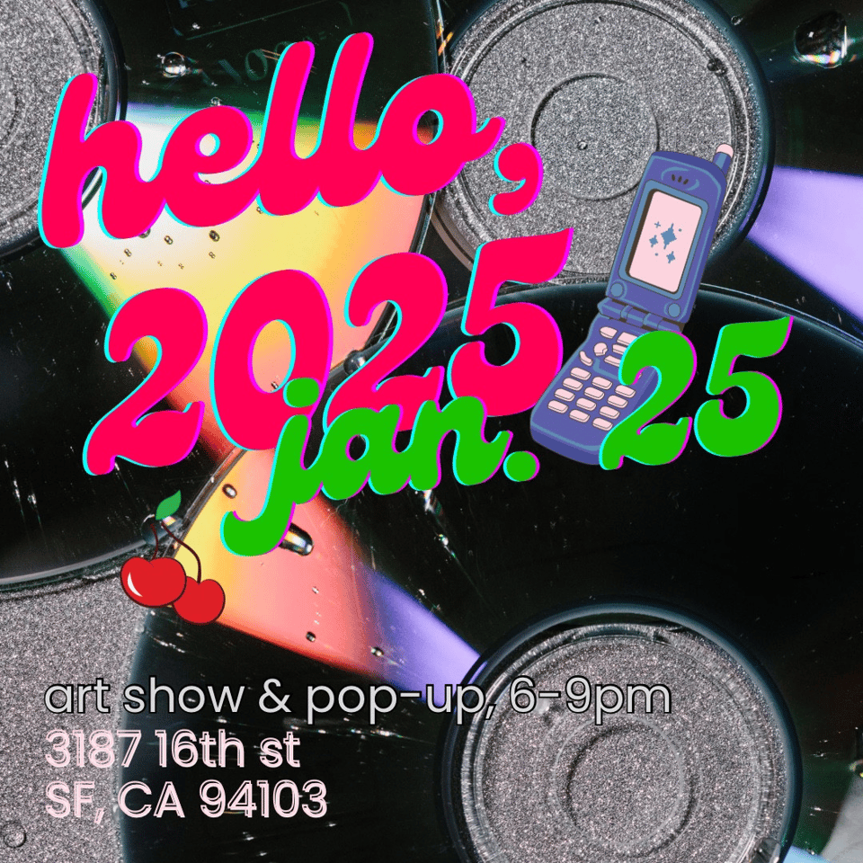 Flyer for the Sour Cherry Comics art show entitled "Hello, 2025". The background constists of stylized photos of vinyl records. The show "hello, 2025" is announced in big cursive pink letters with "jan 25" in big cursive lime green letters beneath it. There is an old school mobile phone in between these lines. In the bottom left corner are details about the show: "art show & pop-up, 6-9pm. 3187 16th St. SF, CA 94103"