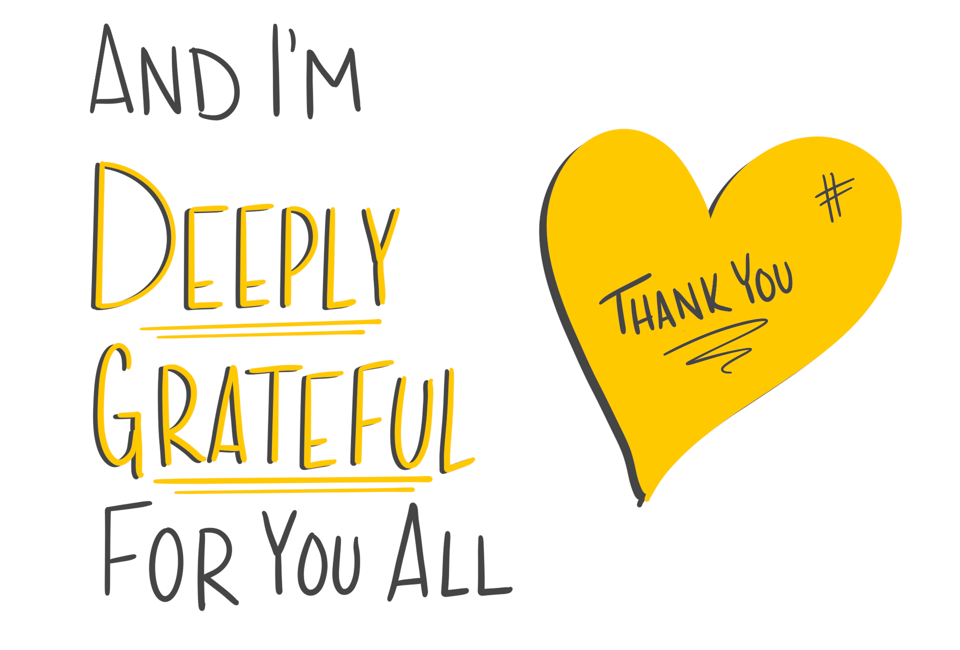 An illustration of a heart saying, "Thank you" and the words: And I'm deeply grateful for you all