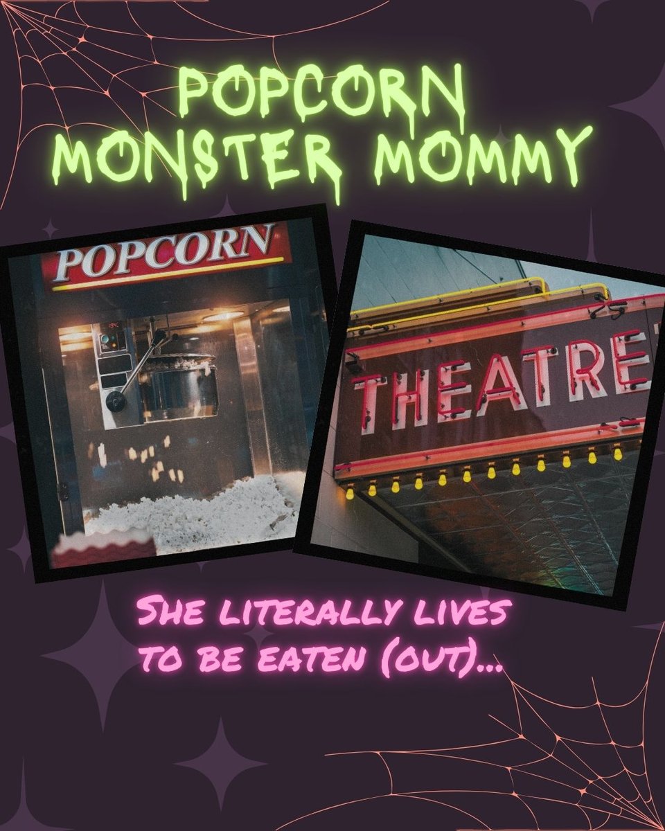 Popcorn Monster Mommy: She literally lives to be eaten (out)...