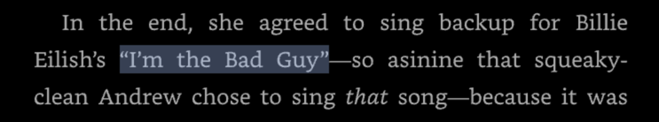 "In the end, she agreed to singe backup for Billie Eilish's "I'm the Bad Guy"—so asinine that squeaky-clean Andrew chose to sing that song—because it was easier that way."