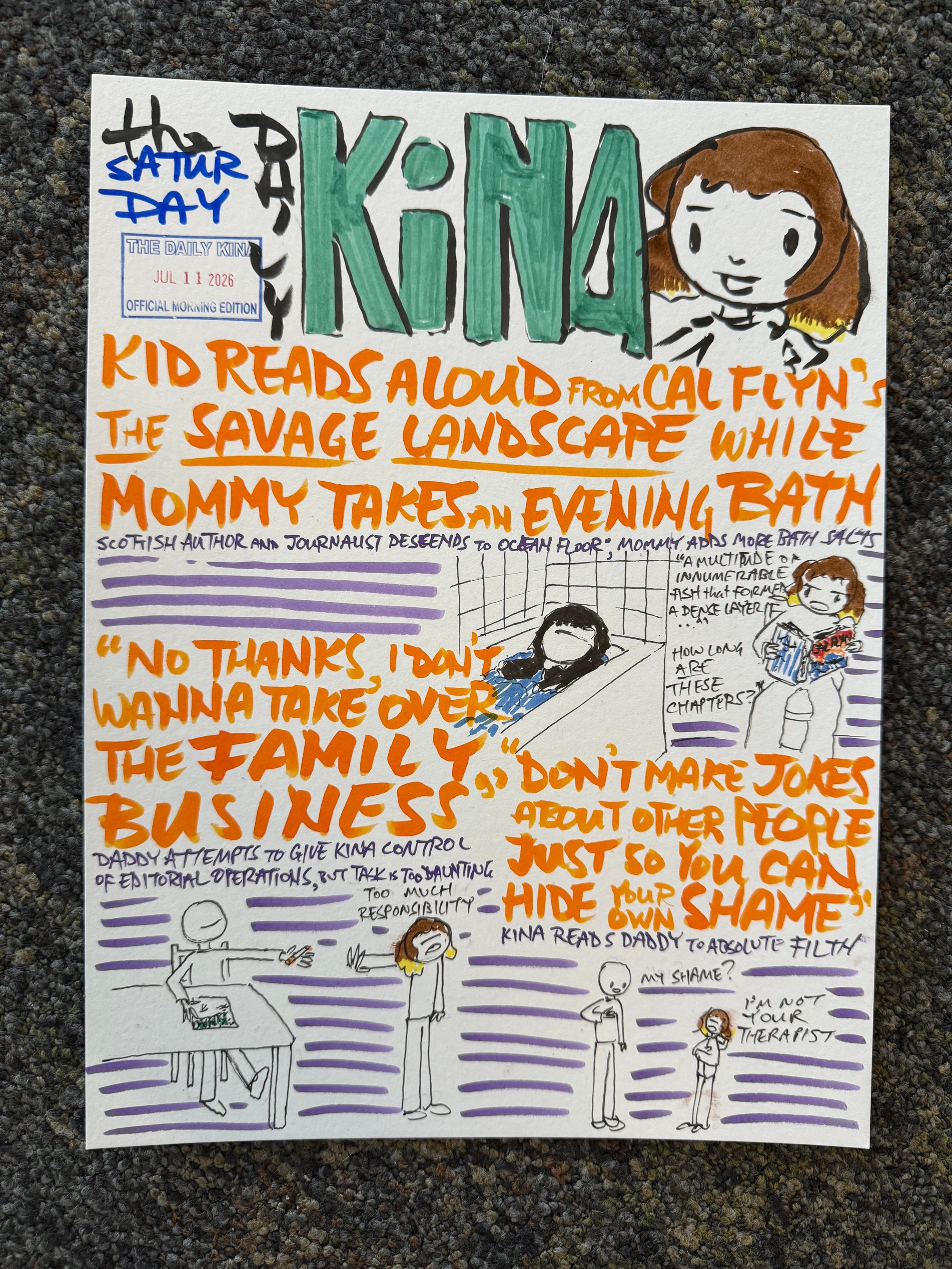 The Daily Kina for July 11, 2026. Top story: Kid Reads Aloud from Cal Flyn’s The Savage Landscape While Mommy Takes an Evening Bath. Also in this issue: “No Thanks, I Don’t Wanna Take Over the Family Business”; “Don’t Make Jokes About Other People Just So You Can Hide Your Own Shame”.