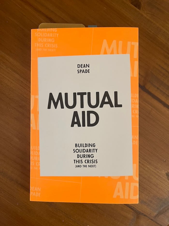 a book called Mutual Aid by Dean Spade