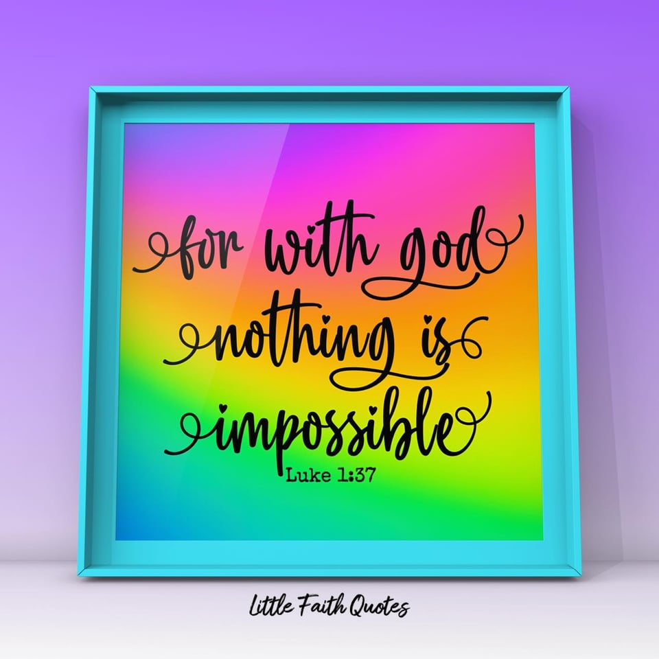 "For with God nothing is impossible." ~Luke 1:37. The background of the quote bursts with bright, rainbow colors. Image by: @Little Faith Quotes.