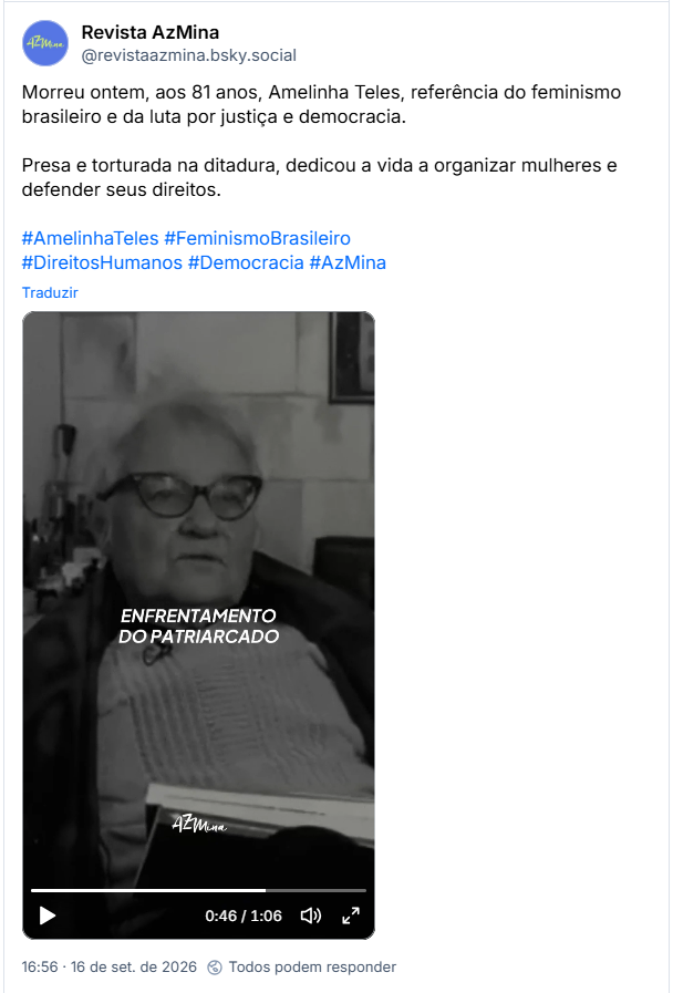 Post de Revista AzMina (@revistaazmina.bsky.social): Morreu ontem, aos 81 anos, Amelinha Teles, referência do feminismo brasileiro e da luta por justiça e democracia.
Presa e torturada na ditadura, dedicou a vida a organizar mulheres e defender seus direitos.
#AmelinhaTeles #FeminismoBrasileiro
#DireitosHumanos #Democracia #AzMina (video)