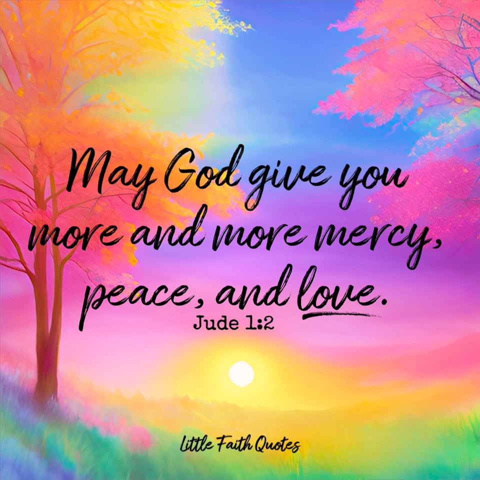 "May God give you more and more mercy, peace, and love." ~Jude 1:2. Pink and orange trees tower over a field of green grass. The sun sets in a pink and violet sky. Image by: @Little Faith Quotes.