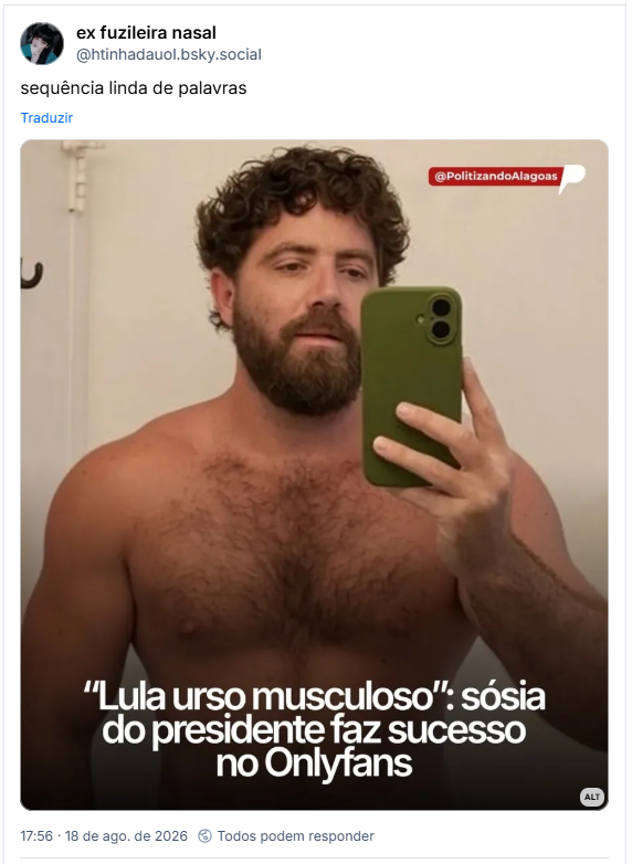Post de ex fuzileira nasal (@htinhadauol.bsky.social): sequência linda de palavras
(Imagem de um homem musculoso e barbudo com a frase
"Lula urso musculoso: sósia do presidente faz sucesso no Onlyfans")