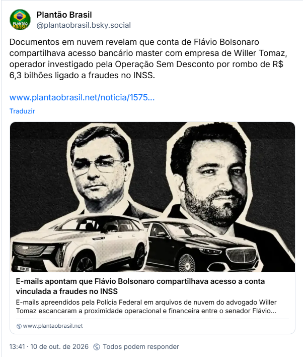 Post de Plantão Brasil (@plantaobrasil.bsky.social):
Documentos em nuvem revelam que conta de Flávio Bolsonaro compartilhava acesso bancário master com empresa de Willer Tomaz, operador investigado pela Operação Sem Desconto por rombo de R$ 6,3 bilhões ligado a fraudes no INSS.
Link pra matéria