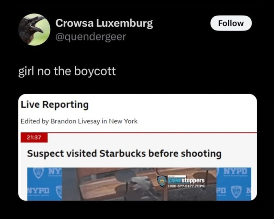 @quendergeer: "girl no the boycott" // beneath is a screenshot of a headline that reads "Suspect visited Starbucks before shooting"