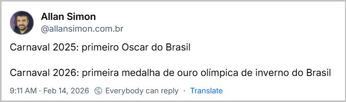 https://bsky.app/profile/allansimon.com.br/post/3met7ajaga22s 
Post de Allan Simon (‪@allansimon.com.br‬) com o texto: 
Carnaval 2025: primeiro Oscar do Brasil 
Carnaval 2026: primeira medalha de ouro olímpica de inverno do Brasil