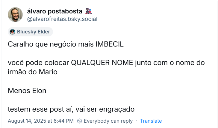 A imagem mostra post do álvaro postabosta 🚂 (‪@alvarofreitas.bsky.social‬), com o texto: Caralho que negócio mais IMBECIL. Você pode colocar QUALQUER NOME junto com o nome do irmão do Mario. Menos Elon. Testem esse post aí, vai ser engraçado.