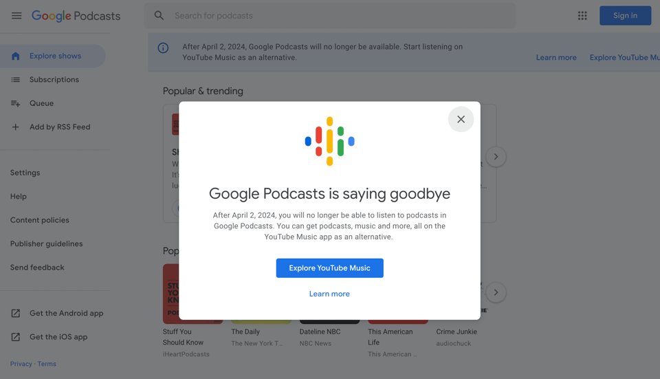 Google Podcasts has been shut down message from them.