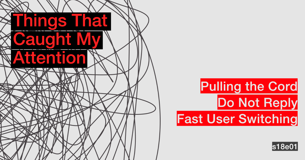 s18e01: Pulling the Cord; Do Not Reply; Fast User Switching