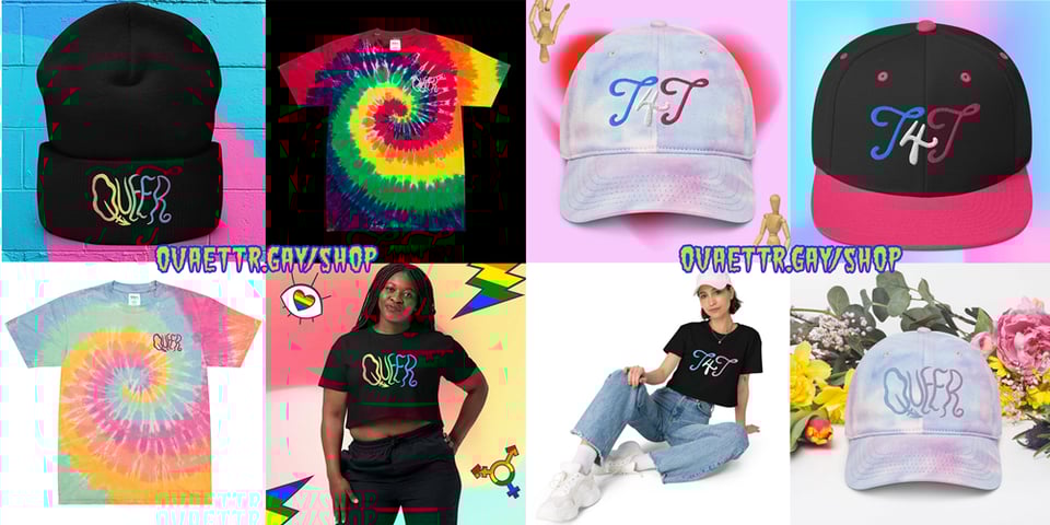 Shirts and hats available on my site, with "Queer" on them and "T4T"
