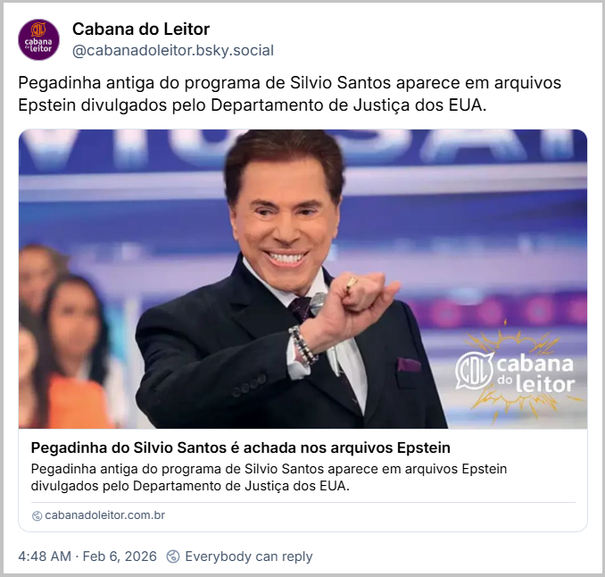 Post de Cabana do Leitor (‪@cabanadoleitor.bsky.social‬) com o texto: Pegadinha antiga do programa de Silvio Santos aparece em arquivos Epstein divulgados pelo Departamento de Justiça dos EUA. (link para notícia intitulada “Pegadinha do Silvio Santos é achada nos arquivos Epstein”)