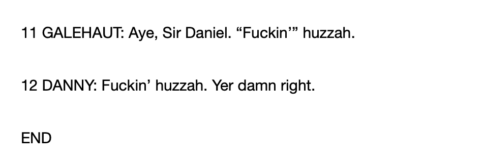 a screenshot of the end of the Medieval #5 script, showing two lines — "11 GALEHAUT: Aye, Sir Daniel. "Fuckin'" huzzah." and "12 DANNY: Fuckin' huzzah. Yer damn right." with the word END right after