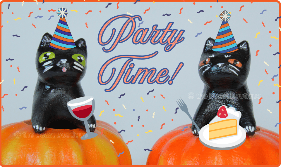 two black cat figurines popping out of small, them-sized pumpkins. On the let, the cat has green eyes and is bleping. On the right, the cat has orange eyes. The image has been edited with emojis. They're both wraing orange and blue party hat emojis; the green-eyed cat is holding a wine glass, and the orange-eyed cat has a slice of cake and a fork.

In between them, in curly orange lettering outlined in blue are the words "Party Time!"

the shop name, the beast boutique, watermarks the image.