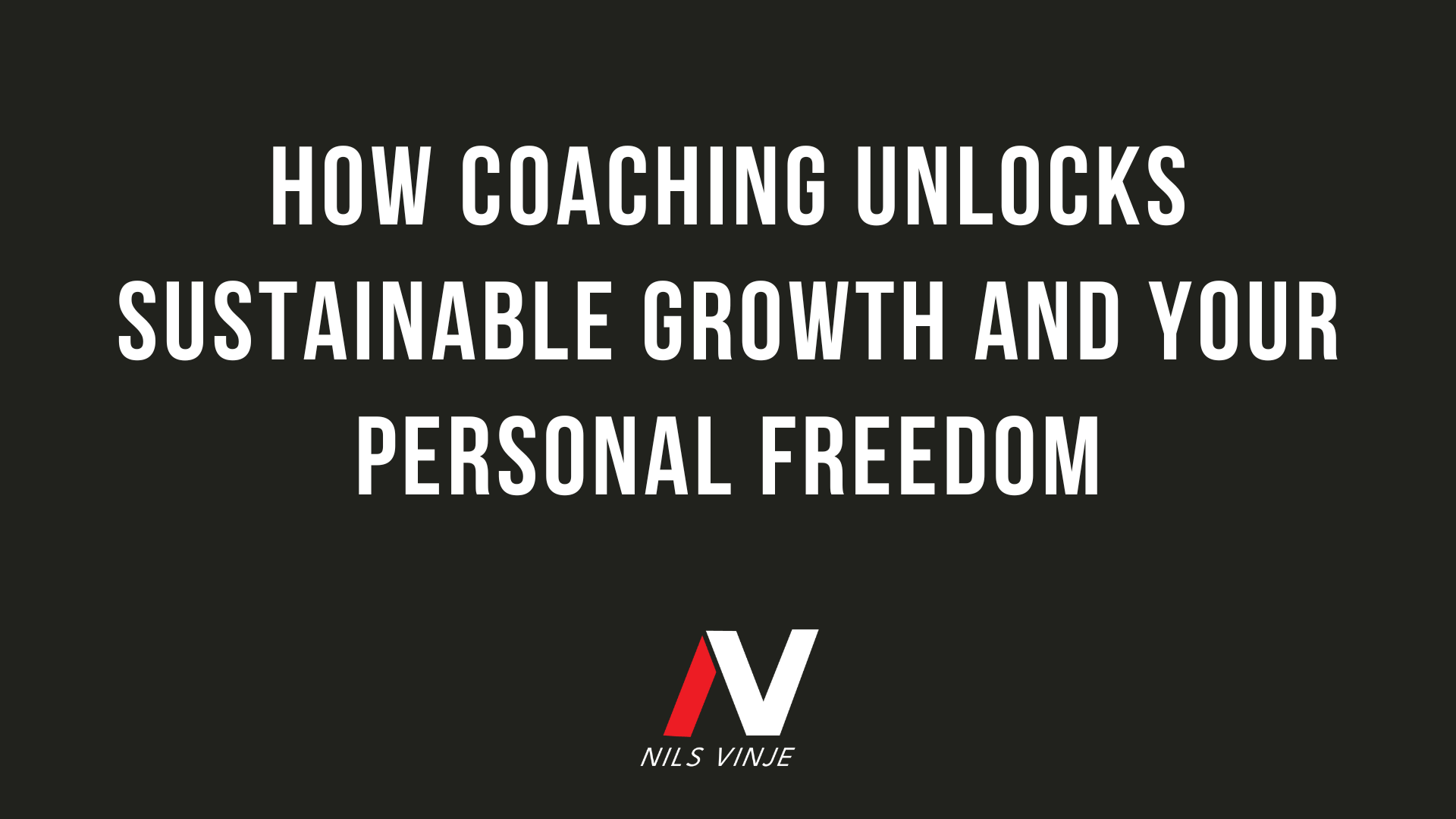 How Coaching Unlocks Sustainable Growth AND Your Personal Freedom