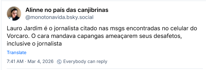 Post de Alinne no país das canjibrinas (@monotonavida.bsky.social) com o texto:
Lauro Jardim é o jornalista citado nas msgs encontradas no celular do Vorcaro. O cara mandava capangas ameaçarem seus desafetos, inclusive o jornalista