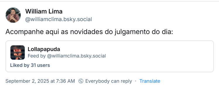 Post de William Lima (‪@williamclima.bsky.social‬) com o texto: Acompanhe aqui as novidades do julgamento do dia: (o post tem o link para um feed intitulado Lollapapuda, criado pelo William e curtido por 31 usuários