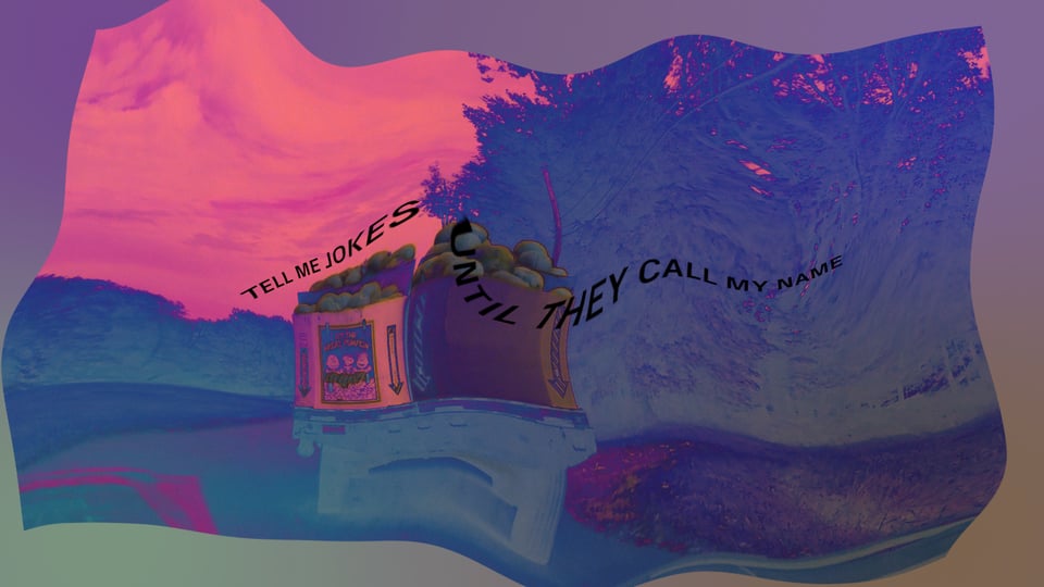 A wavy, dream-like background of what appears to be trees and sky, and a container of pumpkins, in deep blues and neon pink. Distorted text overlays the image, reading: Tell me jokes until they call my name.