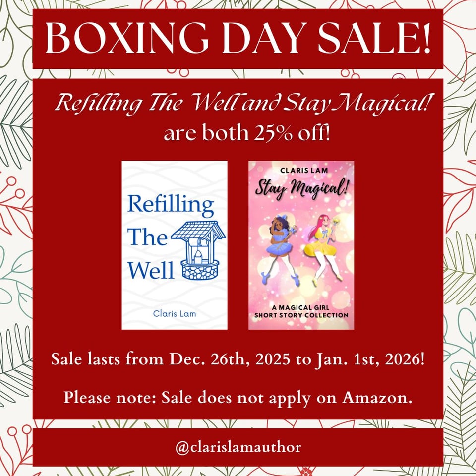 Boxing Day sale! Refilling The Well and Stay Magical! are both 25% off! Sale lasts from Dec. 26th, 2025 to Jan .1st, 2026! Please note: Sale does not apply on Amazon.