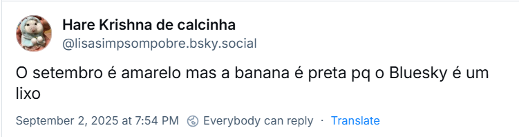 Post de Hare Krishna de calcinha (‪@lisasimpsompobre.bsky.social‬) com o texto: O setembro é amarelo mas a banana é preta pq o Bluesky é um lixo