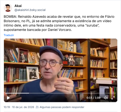 Post de Akai (‪@akaishiri.bsky.social‬):

BOMBA: Reinaldo Azevedo acaba de revelar que, no entorno de Flávio Bolsonaro, no PL, já se admite amplamente a existência de um vídeo íntimo dele, em uma festa nada conservadora, uma “suruba”, supostamente bancada por Daniel Vorcaro.

(post contém vídeo)