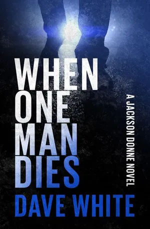 WHEN ONE MAN DIES, a novel by Dave White