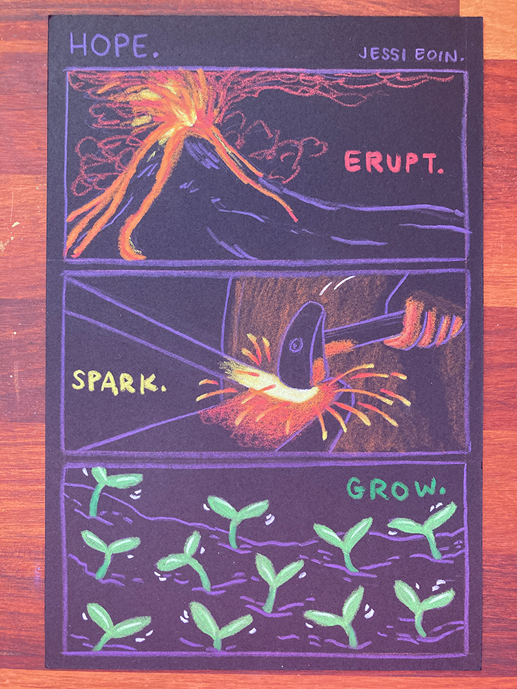 A comic on black watercolor paper with violet line art and pops of color to emphasize the action verb with each panel. Panel 1: Erupt. A volcano erupts, spewing lava and hazy smoke into the sky. Panel 2: Spark. A human hand forges a long, narrow piece of metal, and sparks fly as the hammer strikes the hot metal. The human, anvil, and hammer are bathed in the glow of the heat. Panel 3: Grow. Seedlings sprout all over the panel, moving up through the dirt as they grow, bright green.