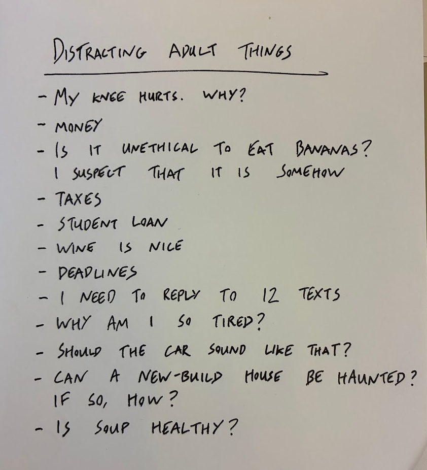 A list of very distracting and very grown-up things.