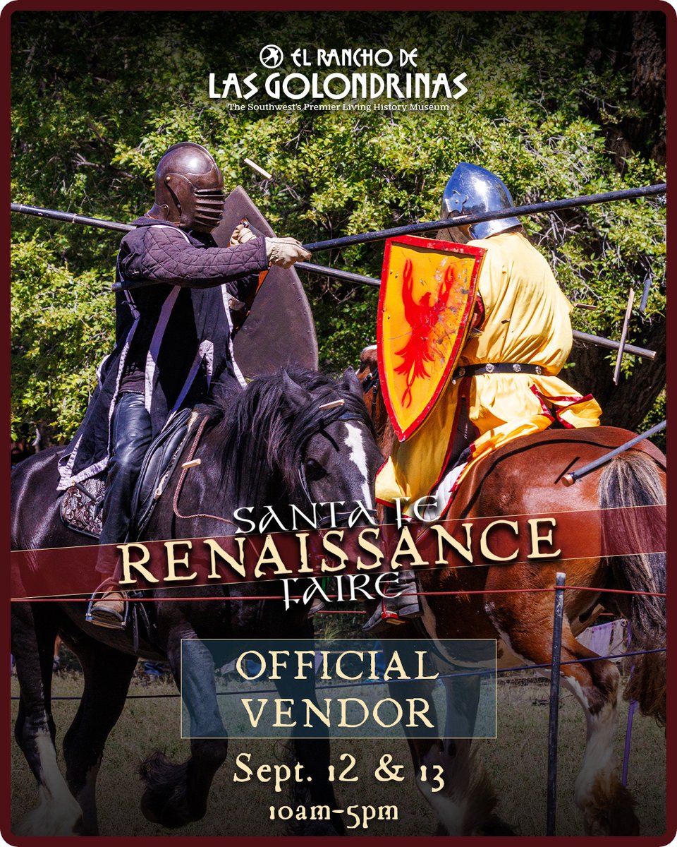 a flyer for the Santa Fe Renaissance Faire at El Rancho de Las Golondrinas on September 12th and 13th! The flyer is made for official vendors to share, showing two armored knights on horses passing by each other with lances in hand.