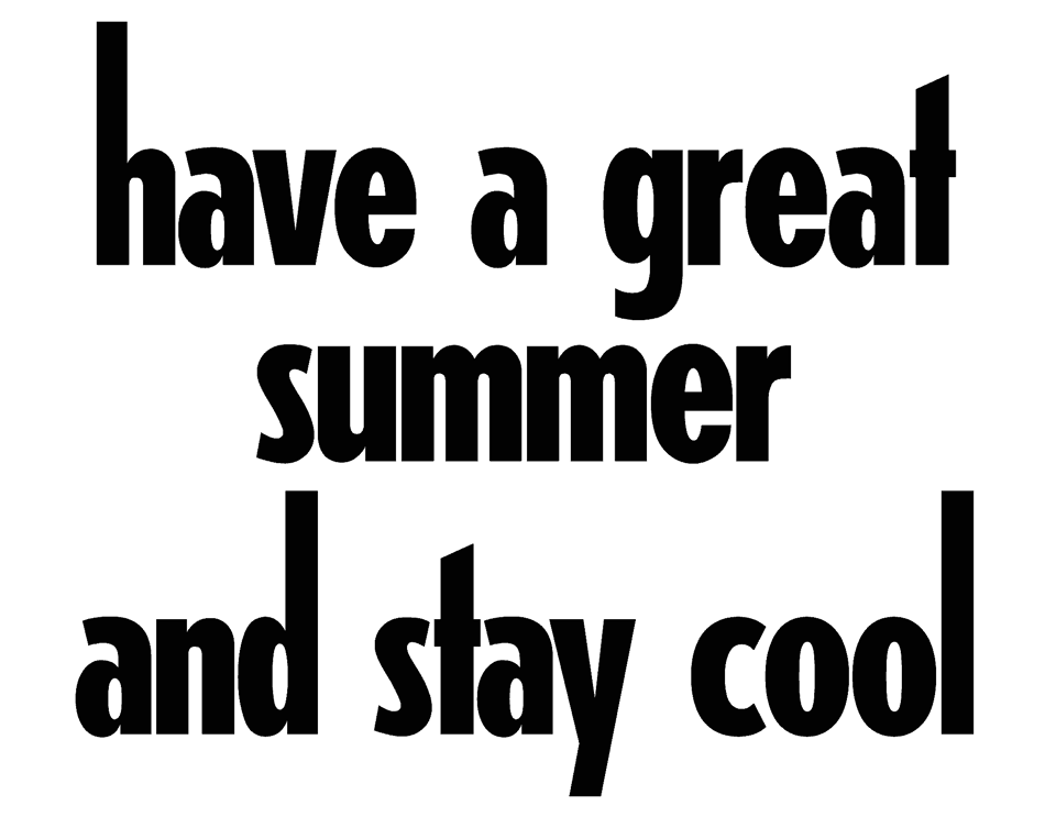 have a great summer and stay cool