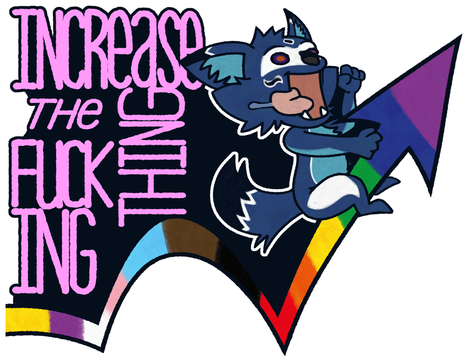 Soatok riding on a line with an arrow in pride flag colors, with the text "Increase the fucking thing".