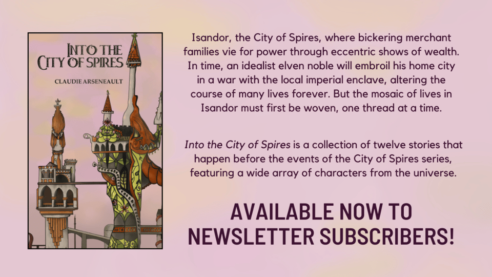 Isandor, the City of Spires, where bickering merchant families vie for power through eccentric shows of wealth. In time, an idealist elven noble will embroil his home city in a war with the local imperial enclave, altering the course of many lives forever. But the mosaic of lives in Isandor must first be woven, one thread at a time. INTO THE CITY OF SPIRES is a collection of 12 stories that happen before the events of the City of Spires series, featuring a wide array of characters from the universe.