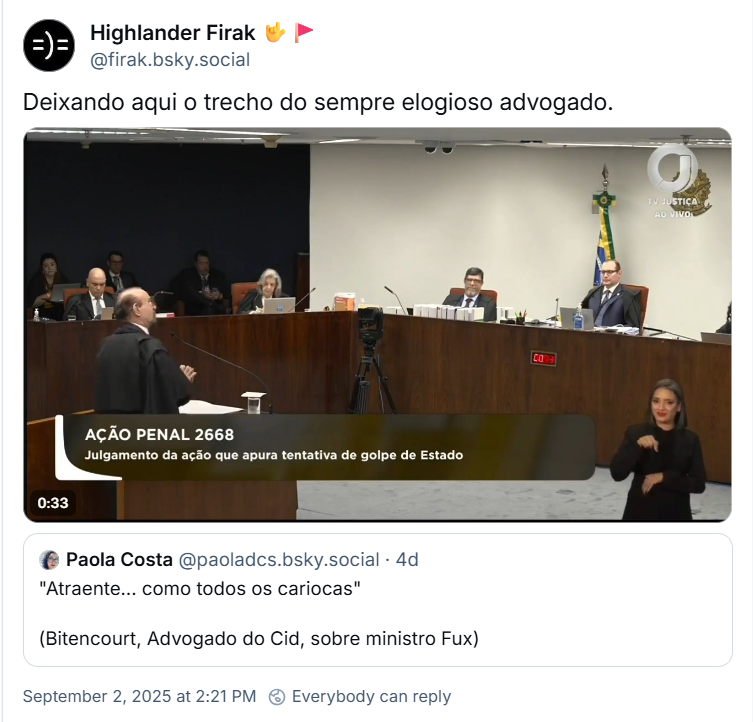Post de Highlander Firak 🤟🚩 (‪@firak.bsky.social‬) com o texto: Deixando aqui o trecho do sempre elogioso advogado. (e o video do momento)