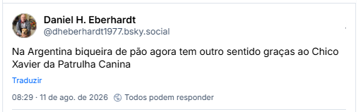 Post de Daniel H. Eberhardt (@dheberhardt1977.bsky.social): Na Argentina biqueira de pão agora tem outro sentido graças ao Chico Xavier da Patrulha Canina