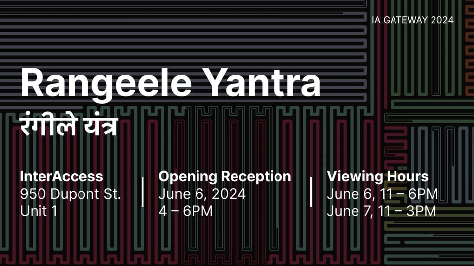 Rangeele Yantra. Exhibit viewing hours: June 6, 11 – 6PM
and June 7, 11 – 3PM,