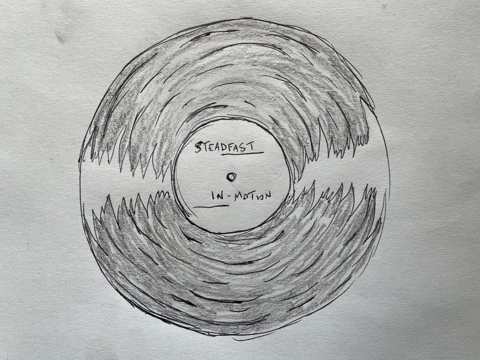 A rough sketch of a vinyl record with the label "Steadfast In Motion"