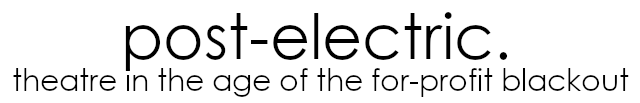 Email header. Reads: post-electric, theatre in the age of the for-profit blackout