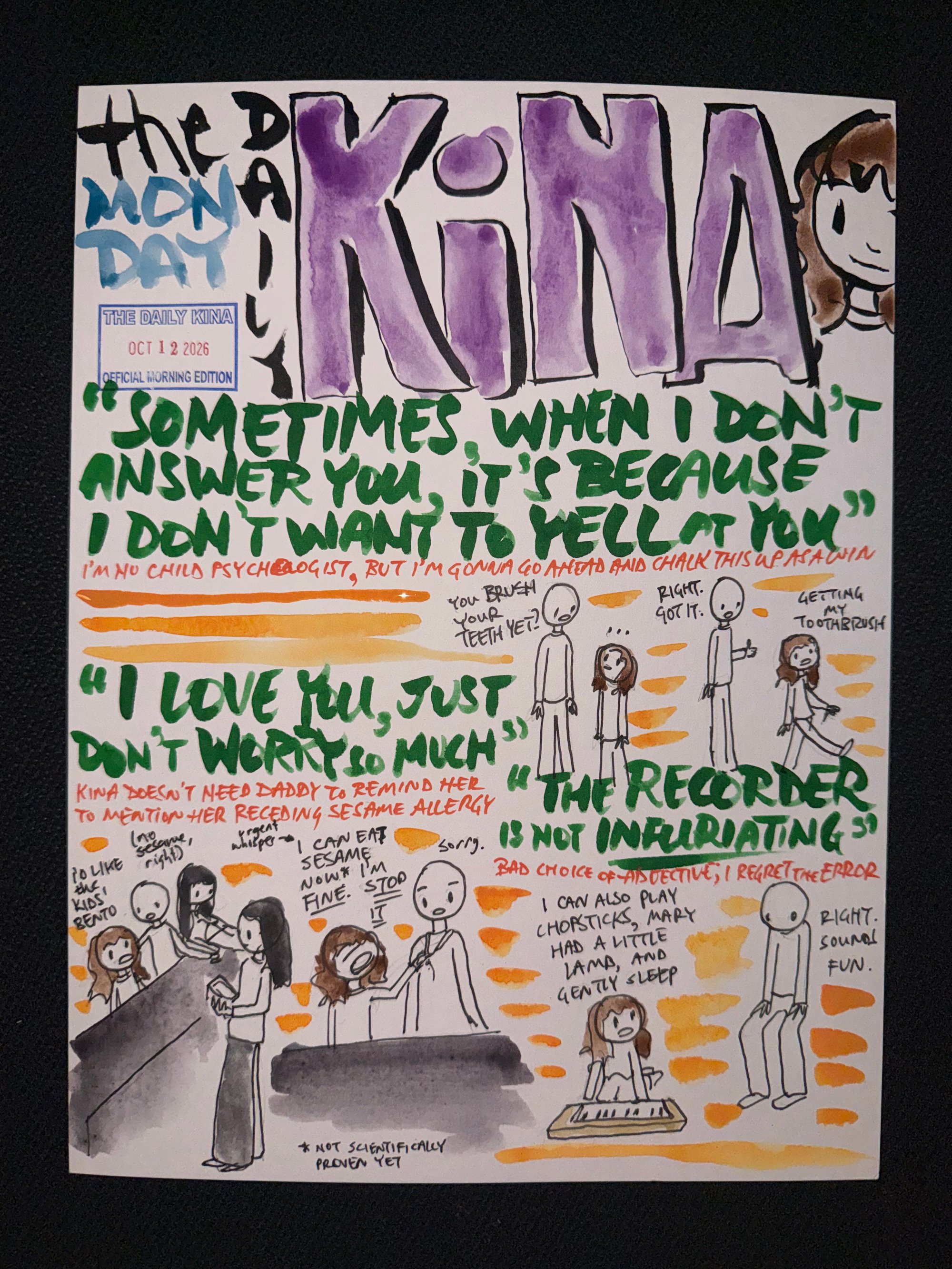 The Daily Kina for October 12, 2026. Top story: Sometimes, When I Don’t Answer You, It’s Because I Don’t Want to Yell at You. Also in this issue: I Love You, Just Don’t Worry So Much; The Recorder Is Not Infuriating.