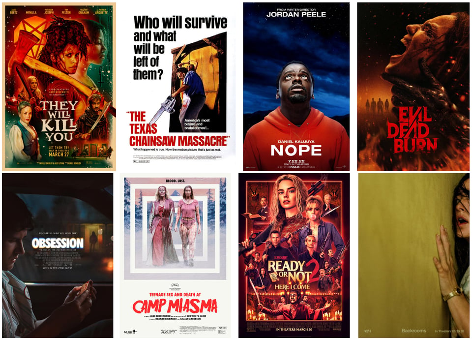 From left to right, top to bottom:
They Will Kill You, The Texas Chainsaw Massacre, Nope, Evil Dead Burn, Obsession, Teenage Sex and Death at Camp Miasma, Ready or Not 2: Here I Come and Backrooms